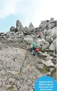  ??  ?? BUKAN UNTUK PEMULA: Medan terjal yang harus dilewati untuk menuju Puncak Sejati.