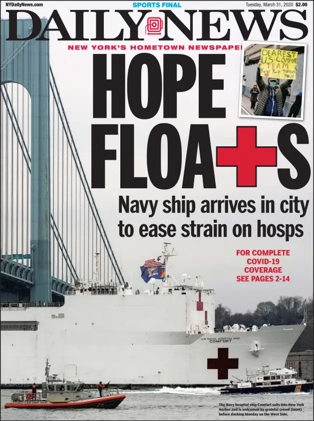  ??  ?? The Navy hospital ship Comfort sails into New York Harbor and is welcomed by grateful crowd (inset) before docking Monday on the West Side.