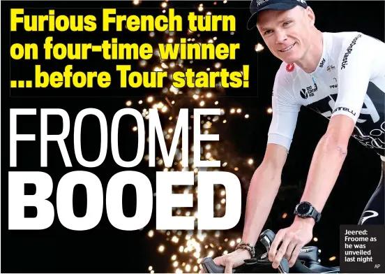  ?? AP ?? Jeered: Froome as he was unveiled last night