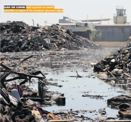  ??  ?? SLIKA SVE GOVORI Naši reporteri su snimili požarište na kojem je bio izmiješan glomazni otpad