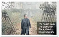  ??  ?? The house from The Woman In Black, starring Daniel Radcliffe