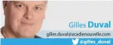  ?? gilles.duval@acadienouv­elle.com
@gilles_duval ??