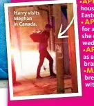  ??  ?? Harry visits Meghan in Canada.