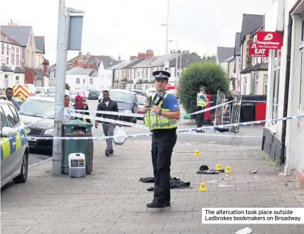  ??  ?? The altercatio­n took place outside Ladbrokes bookmakers on Broadway