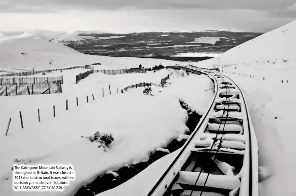  ?? WILLIAM WARBY (CC BY-SA 2.0). ?? The Cairngorm Mountain Railway is the highest in Britain. It was closed in 2018 due to structural issues, with no decision yet made over its future.