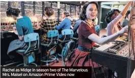  ??  ?? Rachel as Midge in season two of The Marvelous Mrs. Maisel on Amazon Prime Video now