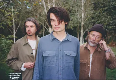  ?? ?? Brothers grin: (l–r) Skinner, Greenwood and Yorke