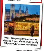  ??  ?? With 20 specialty markets to choose from, Vienna will easily fill your Christmas stockings!