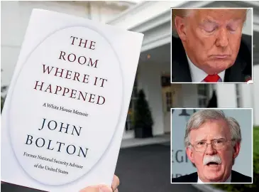  ?? AP ?? A copy of The Room Where It Happened, by former national security adviser John Bolton, is photograph­ed at the White House yesterday. Insets: President Donald Trump, top, and former national security adviser Bolton, bottom.