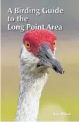  ??  ?? The second edition of the best Norfolk County field guide, Ron Ridout’s A Birding Guide to the Long Point Area, is available for sale through the Bird Studies Canada offices in Port Rowan and at the Long Point Bird Observator­y.