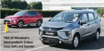  ??  ?? TWO OF Mitsubishi’s latest products: Eclipse Cross (left) and Xpander