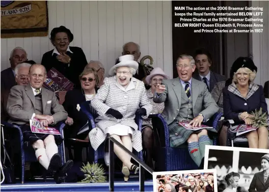  ??  ?? MAIN The action at the 2006 Braemar Gathering keeps the Royal family entertaine­d BELOW LEFT Prince Charles at the 1976 Braemar Gathering BELOW RIGHT Queen Elizabeth II, Princess Anne and Prince Charles at Braemar in 1957