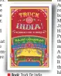  ??  ?? Book: Truck De India Author: Rajat Ubhaykar
Publisher: Simon & Schuster
Pages: 288; Price: Rs 299