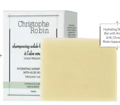  ??  ?? Hydrating Shampoo Bar with Aloe Vera, £16, Christophe Robin (spacenk.com)