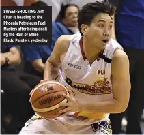  ??  ?? SWEET-SHOOTING Jeff Chan is heading to the Phoenix Petroleum Fuel Masters after being dealt by the Rain or Shine Elasto Painters yesterday.