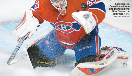  ??  ?? La blessure à Carey Price donne une chance en or à Mike Condon de s’affirmer.