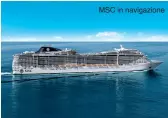  ??  ?? MSC in navigazion­e