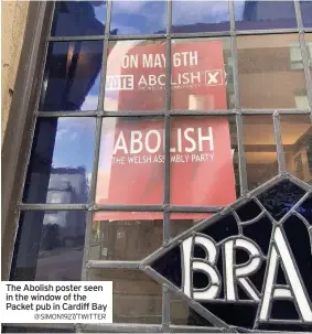  ?? @SIMON1927/TWITTER ?? The Abolish poster seen in the window of the Packet pub in Cardiff Bay