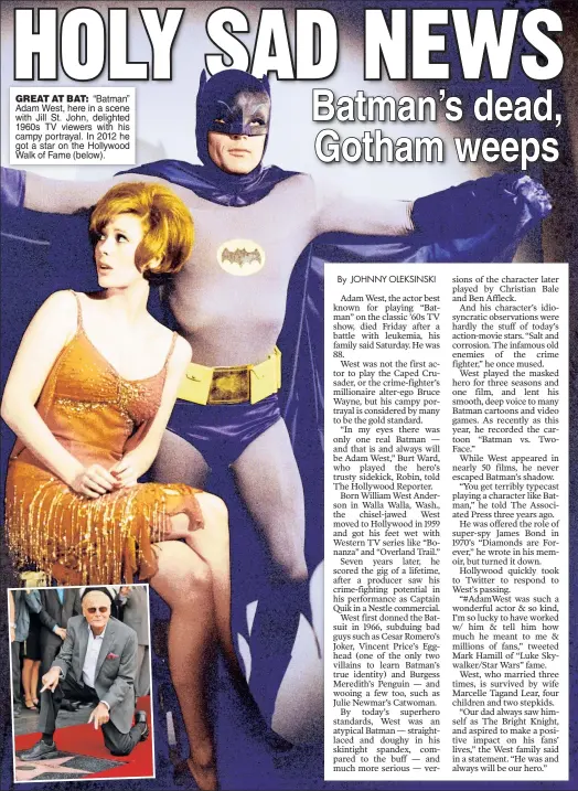  ??  ?? GREAT AT BAT: “Batman” Adam West, here in a scene with Jill St. John, delighted 1960s TV viewers with his campy portrayal. In 2012 he got a star on the Hollywood Walk of Fame (below).