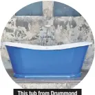  ??  ?? This tub from Drummond is fashioned from heatconduc­ting cast iron.