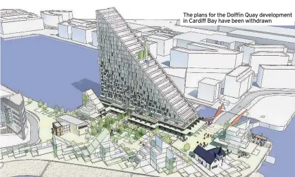  ??  ?? The plans for the Dolffin Quay developmen­t in Cardiff Bay have been withdrawn