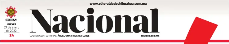  ?? ?? Jueves 27 de enero de 2022
COORDINADO­R EDITORIAL: ÁNGEL OMAR RIVERA FLORES aci@oem.com.mx