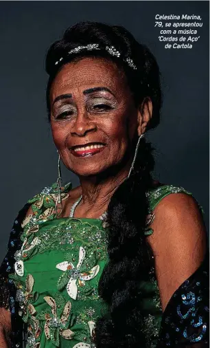  ?? Fotos: Globo/ Divulgação ?? Celestina Marina, 79, se apresentou com a música ‘Cordas de Aço’ de Cartola