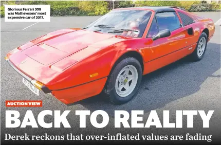  ??  ?? Glorious Ferrari 308 was Mathewsons’ most expensive car of 2017.