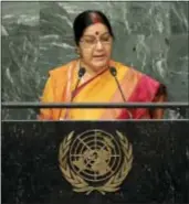  ?? SETH WENIG — THE ASSOCIATED PRESS ?? Sushma Swaraj, Minister of External Affairs for India, speaks during the 71st session of the United Nations General Assembly at U.N. headquarte­rs, Monday.