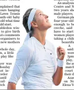  ??  ?? Victoria Azarenka was not happy that she had to spend the whole day away from her son, Leo, pictured right in a swimming pool with his mother