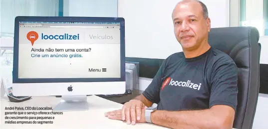  ??  ?? André Paiva, CEO do Loocalizei, garante que o serviço oferece chances de cresciment­o para pequenas e médias empresas do segmento