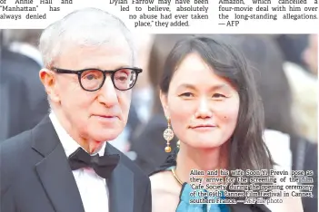  ?? — AFP file photo ?? Allen and his wife Soon-Yi Previn pose as they arrive for the screening of the film ‘Cafe Society’ during the opening ceremony of the 69th Cannes Film Festival in Cannes, southern France.