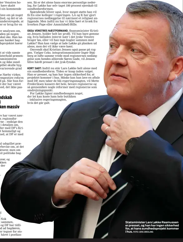  ?? FOTO: JENS DRESLING ?? Statsminis­ter Lars Løkke Rasmussen er presset, og han har ingen sikkerhed for, at hans sundhedspr­ojekt kommer i hus.