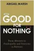  ??  ?? GOOD FOR NOTHING BY ABIGAIL MARSH OUT 19 OCTOBER (£14.99, ROBINSON).