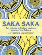  ?? ?? Saka Saka: Adventures in African cooking, south of the Sahara by Anto Cocagne and Aline Princet, Murdoch Books, $47.99