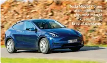  ?? ?? Tesla Model Y er en af de elbiler, der fås med mange hk, som stiller krav til daekkene.