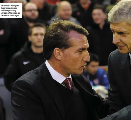  ??  ?? Brendan Rodgers has been linked with replacing Arsene Wenger as Arsenal manager