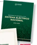  ?? ?? PRODESEN.
Es el instrument­o que detalla la planeación anual del Sistema Eléctrico Nacional con un horizonte de 15 años.