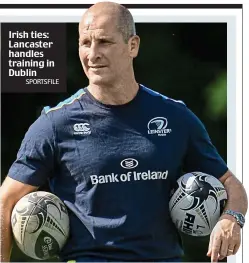  ?? SPORTSFILE ?? Irish ties: Lancaster handles training in Dublin