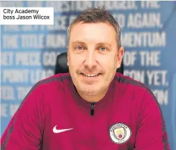  ??  ?? City Academy boss Jason Wilcox