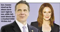  ??  ?? Gov. Cuomo stood up for abuse survivors’ right to sue, while Julianne Moore (far r.) backed Child Victims Act.