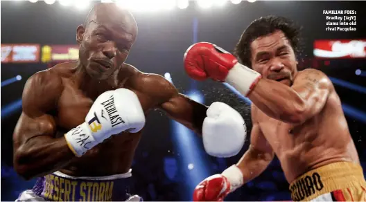  ?? Photo: MIKEY WILLIAMS/TOP RANK ?? FAMILIAR FOES: Bradley [left] slams into old rival Pacquiao