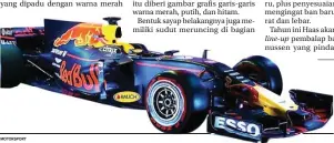  ?? MOTORSPORT ?? SIAP BERSAING: Mobil Red Bull RB13 (kiri) dan VF17 milik Haas kemarin diperkenal­kan ke publik. Perubahan livery lebih banyak dilakukan Haas.