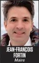  ??  ?? JEAN-FRANÇOIS FORTIN Maire