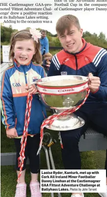  ?? Photos by John Tarrant ?? Laoise Ryder, Kanturk, met up with Cork All Ireland Minor Footballer Danny Linehan at the Castlemagn­er GAA Fittest Adventure Challenge at Ballyhass Lakes.