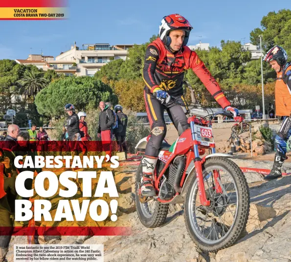  ??  ?? It was fantastic to see the 2019 FIM TrialE World Champion Albert Cabestany in action on the 240 Fantic. Embracing the twin-shock experience, he was very well received by his fellow riders and the watching public.