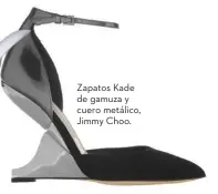  ??  ?? Zapatos Kade de gamuza y cuero metálico, Jimmy Choo.