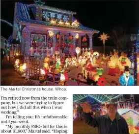  ??  ?? The Martel Christmas house. Whoa.