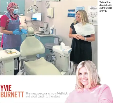  ??  ?? Yvie at the dentist with extra levels of PPE