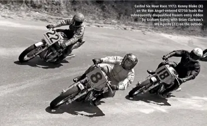  ??  ?? Castrol Six Hour Race 1972: Kenny Blake (8) on the Ron Angel-entered GT750 leads the subsequent­ly disqualifi­ed Frasers entry ridden by Graham Gates, with Brian Clarkson’sMV Agusta (22) on the outside.